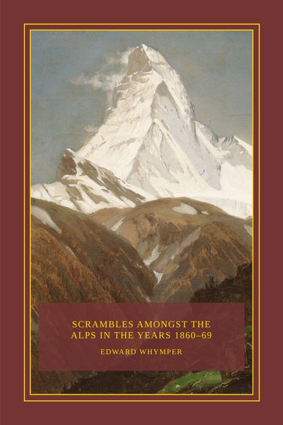 Scrambles Amongst the Alps in the Years 1860–69 Cover